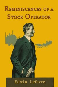 Reminiscences of a Stock Operator by Edwin Lefevre