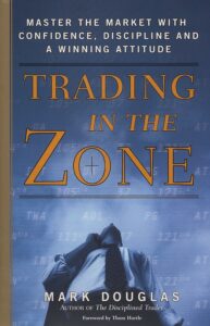 Trading in the Zone Master the Market with Confidence, Discipline, and a Winning Attitude